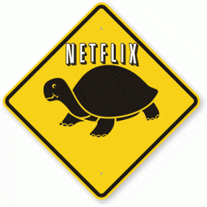 Netflix being a slow turtle